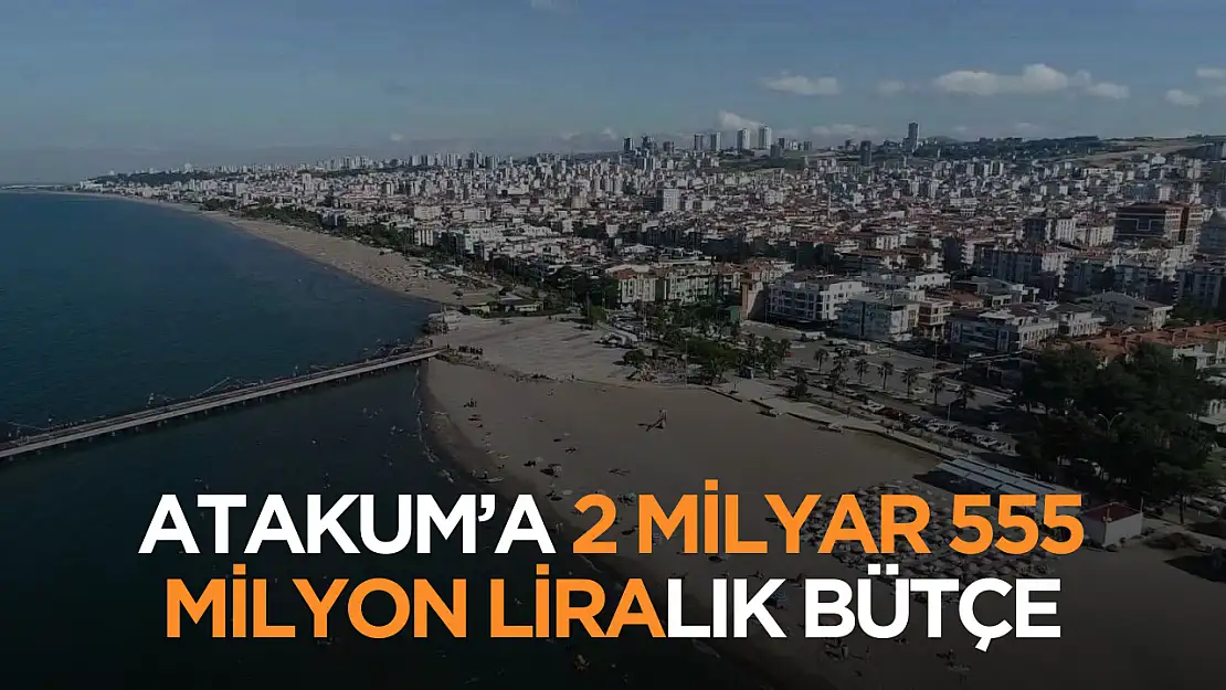 Atakum'a 2 milyar 555 milyon liralık bütçe