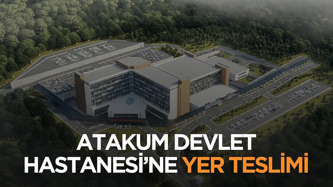 Atakum Devlet Hastanesi'ne yer teslimi yapıldı