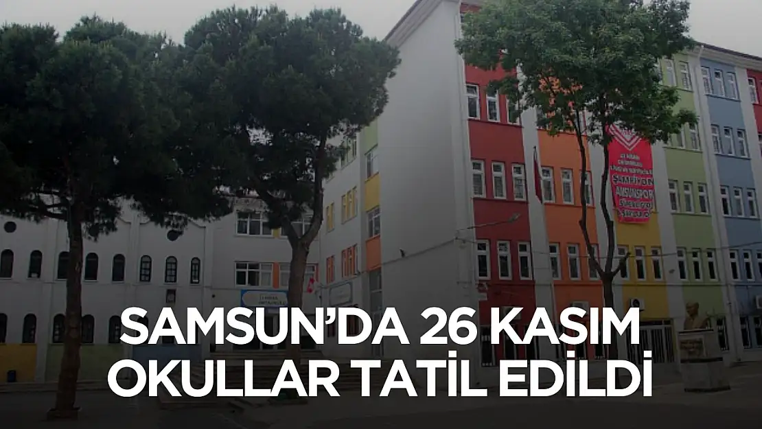 Samsun'da İlkadım hariç tüm ilçelerde eğitim öğretime ara