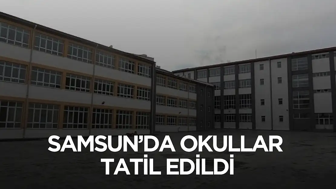 Samsun'da okullar tatil edildi