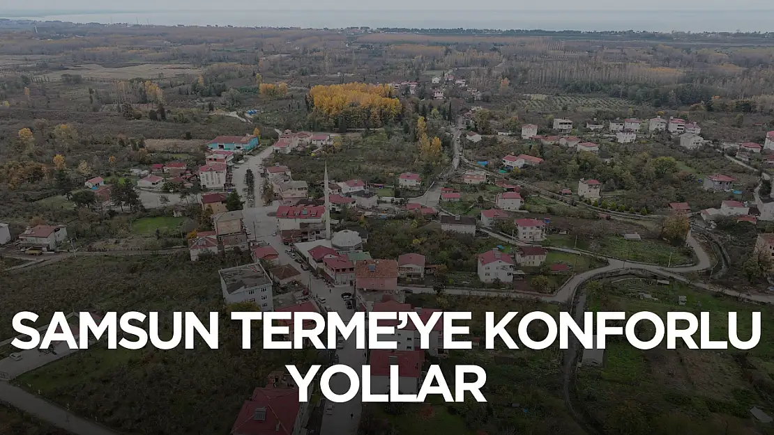 Samsun Terme'ye konforlu yollar